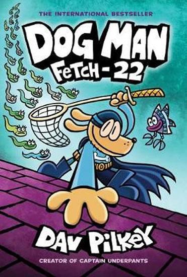 Kniha: Dog Man 8: Fetch-22 - Pilkey Dav