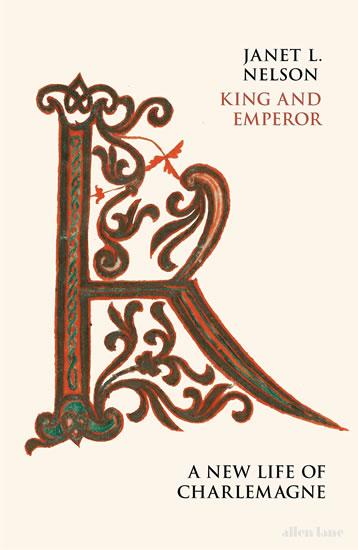 Kniha: King and Emperor: A New Life of Charlema - Nelson Janet