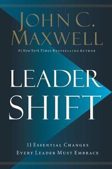 Kniha: Leadershift : The 11 Essential Changes Every Leader Must Embrace - Maxwell John C.