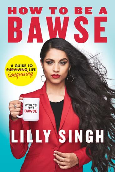 Kniha: How to be a BAWSE : A Guide to Conquering - Singh Lilly