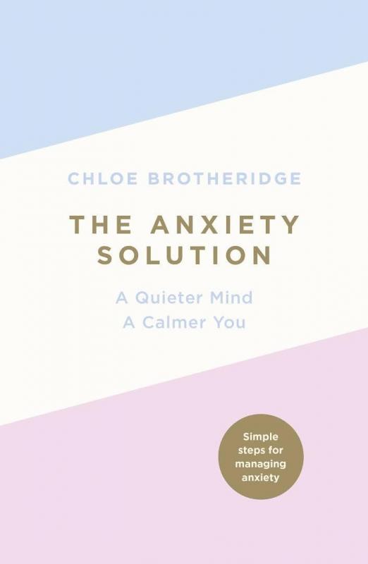 Kniha: The Anxiety Solution: A Quieter Mind, a Calmer You - Brotheridgeová Chloe