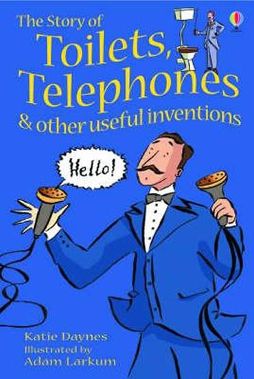 Kniha: Usborne Young Reading Level 1: the Story of Toilets, Telephones and Other Useful Inventions - Daynes Katie