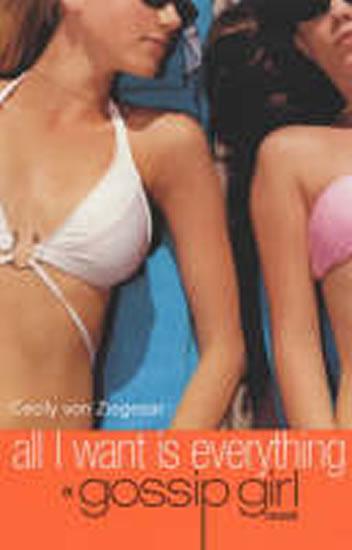 Kniha: Gosipp girl - All I Want is Everything - von Ziegesarová Cecily