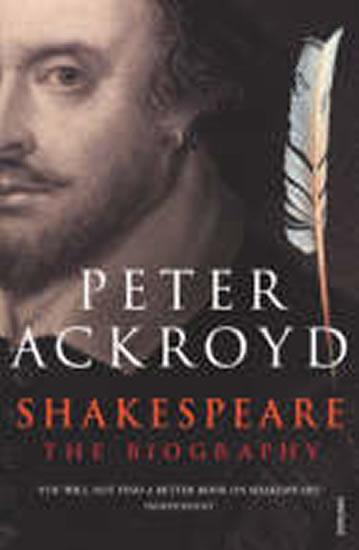 Kniha: Shakespeare - The Biography - Ackroyd Peter