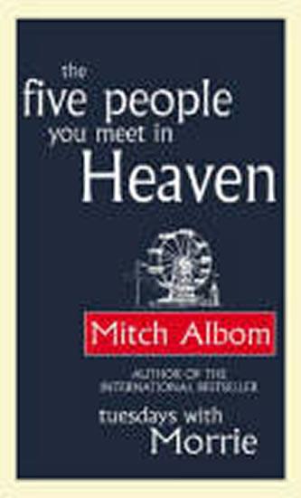 Kniha: The Five People You Meet In Heaven - Albom Mitch