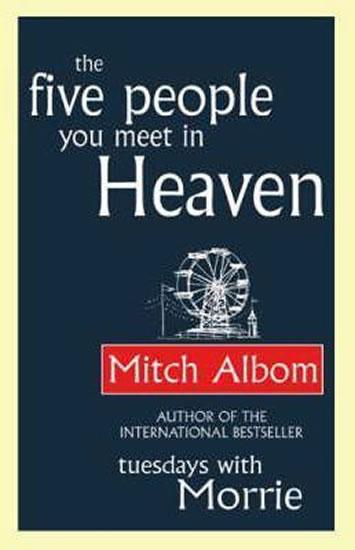 Kniha: The Five People You Meet In Heaven - Albom Mitch