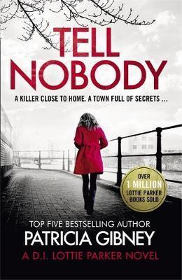 Kniha: Tell Nobody : Absolutely gripping crime fiction with unputdownable mystery and suspense - Gibneyová Patricia