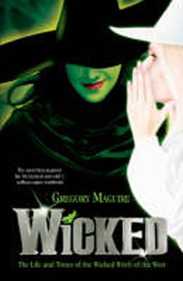 Kniha: Wicked : The Life and Times of the Wicked Witch of the West - Maguire Gregory