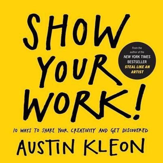 Kniha: Show Your Work! - Kleon Austin