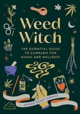 Kniha: Weed Witch: The Essential Guide to Cannabis for Magic and Wellness - Saint Thomas Sophie