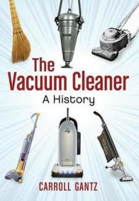 The Vacuum Cleaner : A History