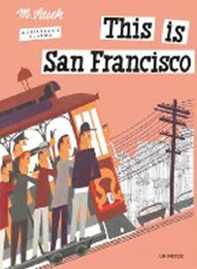Kniha: This is San Francisco - Šašek Miroslav