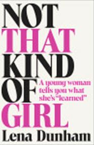 Not That Kind of Girl: A Young Woman Tells You What She´s -Learned-