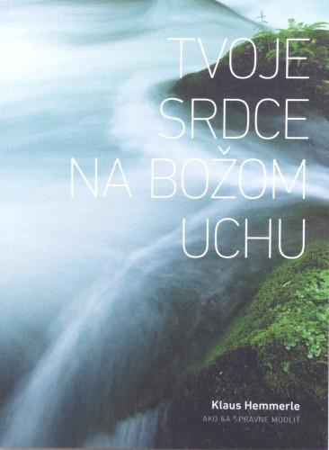 Kniha: Tvoje srdce na Božom uchu - Klaus Hemmerle