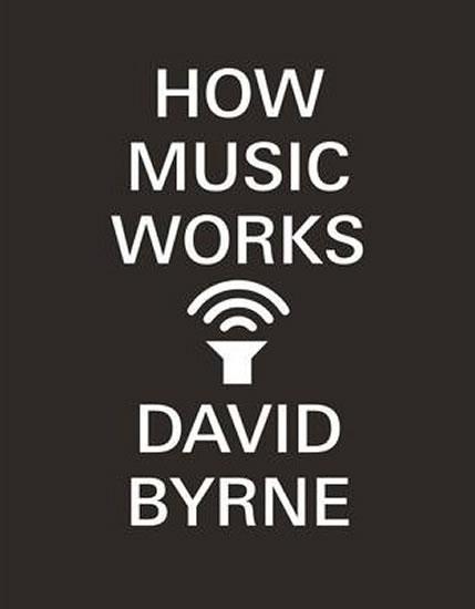 Kniha: How Music Works - Byrne David
