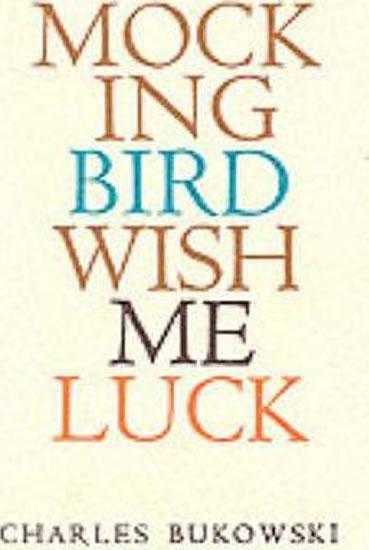 Kniha: Mockingbird Wish Me Luck - Bukowski Charles