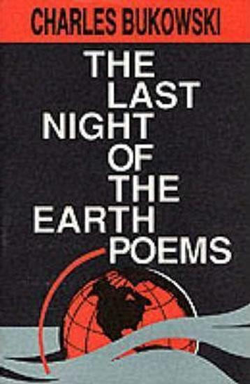 Kniha: The Last Night Of Earth Poems - Bukowski Charles