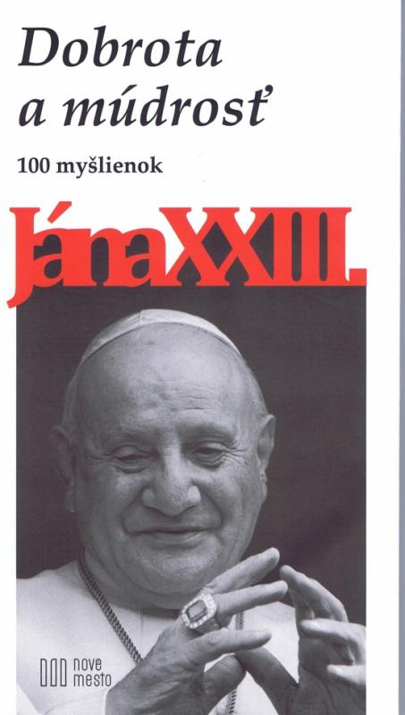 Kniha: Dobrota a múdrosť-100 myšlienok Jána XXIIIkolektív autorov