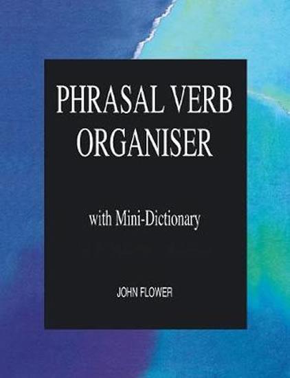Kniha: Phrasal Verb Organiser with Mini-Dictionary - Flower John