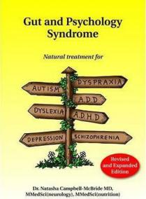 Gut and Psychology Syndrome : Natural Treatment for Autism, Dyspraxia, A.D.D., Dyslexia, A.D.H.D., Depression, Schizophrenia,