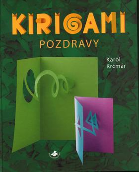 Kniha: Kirigami Pozdravy - Karol Krčmár; Bohdan Holomíček