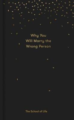 Kniha: Why You Will Marry the Wrong Person - The School of Life Press