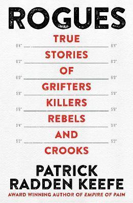 Kniha: Rogues: True Stories of Grifters, Killers, Rebels and Crooks - Radden Keefe Patrick