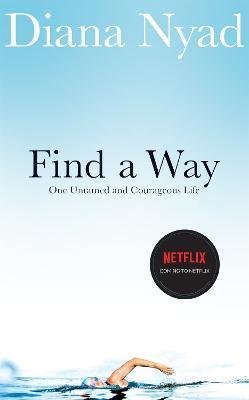 Kniha: Find a Way: One Untamed and Courageous Life - Nyad Diana