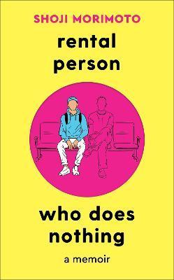 Kniha: Rental Person Who Does Nothing: A Memoir - Morimoto Shoji
