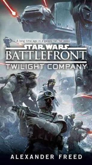 Kniha: Battlefront: Twilight Company (Star Wars) - Freed Alexander