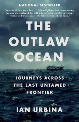 Kniha: The Outlaw Ocean : Journeys Across the Last Untamed Frontier - Urbina Ian