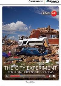 Camb Disc Educ Rdrs Low Interm: City Experiment, The: Rebuilding Greensburg, Kansas