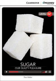 Camb Disc Educ Rdrs Low Interm: Sugar: Our Guilty Pleasure