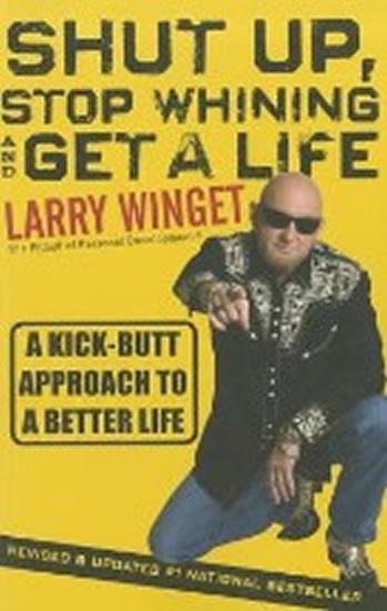 Kniha: Shut Up, Stop Whining, and Get - Winget Larry