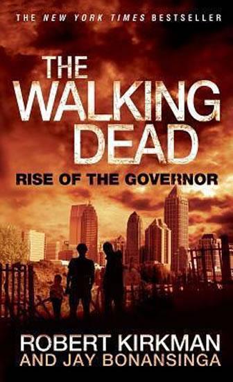 Kniha: The Walking Dead: Rise of the Governor - Kirkman Robert, Bonansinga Jay