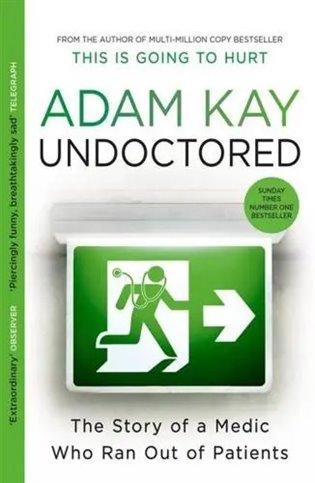 Kniha: Undoctored: The brand new No 1 Sunday Times bestseller from the author of ´This Is Going To Hurt´ - Kay Adam