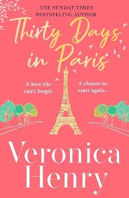 Kniha: Thirty Days in Paris: The gorgeously escapist, romantic and uplifting new novel from the Sunday Times bestselling author - Henry Veronica