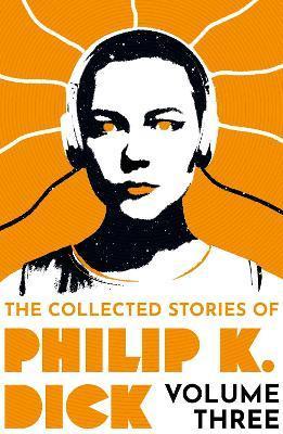 Kniha: The Collected Stories of Philip K. Dick Volume 3 - Dick Phillip K.