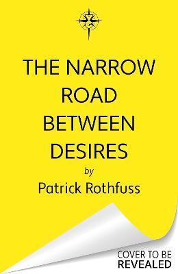 Kniha: The Narrow Road Between Desires: A Kingkiller Chronicle Novella - Rothfuss Patrick