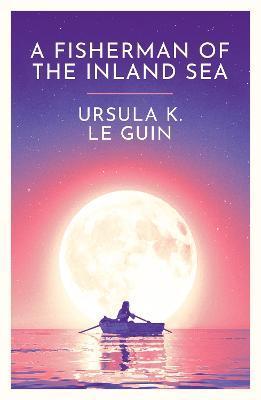 Kniha: A Fisherman of the Inland Sea - Le Guin Ursula K.