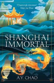 Shanghai Immortal: A richly told debut fantasy novel set in Jazz Age Shanghai