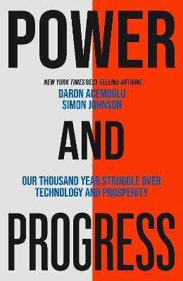 Kniha: Power and Progress: Our Thousand-Year Struggle Over Technology and Prosperity - Johnson Simon