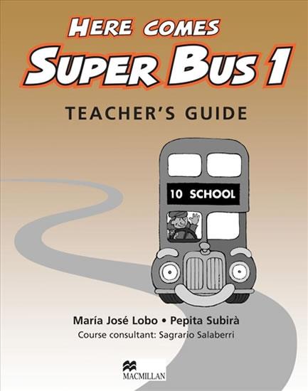 Kniha: Here Comes Super Bus 1: Teacher´s Guide - Lobo Maria José