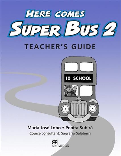Kniha: Here Comes Super Bus 2: Teacher´s Guide - Lobo Maria José