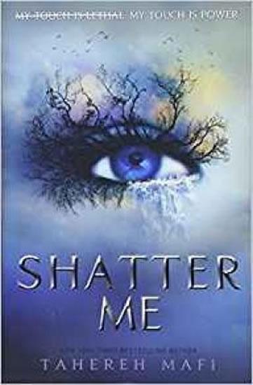 Kniha: Shatter Me - Mafi Tahereh