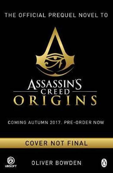 Kniha: Assassin´s Creed : Origins : Desert Oath - The Official Prequel - Bowden Oliver