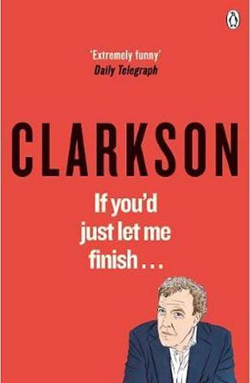 Kniha: If You´d Just Let Me Finish - Clarkson Jeremy