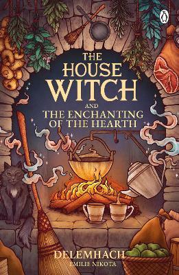 Kniha: The House Witch and The Enchanting of the Hearth - Nikota Emilie