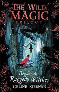 Kniha: Begone the Raggedy Witches - Kiernan, Celine