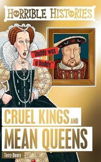 Kniha: Horrible Histories: Cruel Kings and Mean Queens - Deary Terry